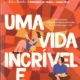 Uma Vida Incrivel e Maravilhosa